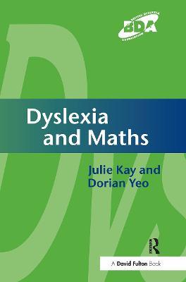Dyslexia and Maths - Julie Kay,Dorian Yeo - cover