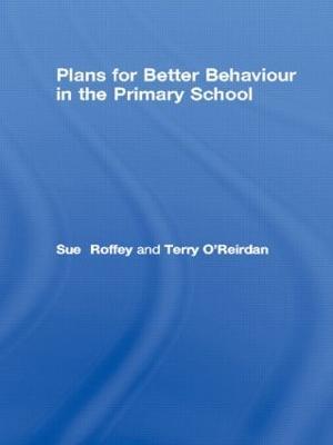Plans for Better Behaviour in the Primary School - Sue Roffey,Terry O'Reirdan - cover