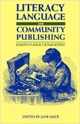 Literacy, Language and Community Publishing: Essays in Adult Education - cover