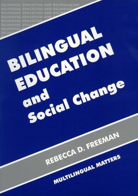 Bilingual Education and Social Change - Rebecca Freeman - cover