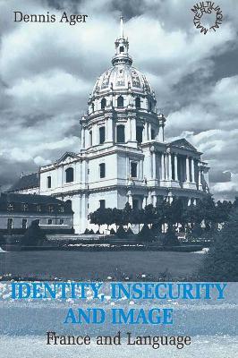 Identity, Insecurity and Image: France and Language - Dennis E Ager - cover