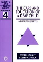 The Care and Education of A Deaf Child: A Book for Parents