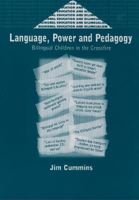 Language, Power and Pedagogy: Bilingual Children in the Crossfire - Jim Cummins - cover