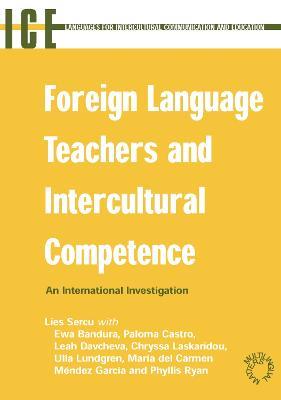 Foreign Language Teachers and Intercultural Competence: An Investigation in 7 Countries of Foreign Language Teachers' Views and Teaching Practices - Lies Sercu - cover