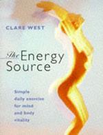 The Energy Source: Simple Daily Exercise for Mind and Body Vitality