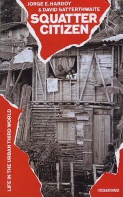 Squatter Citizen: Life in the Urban Third World - Jorge E. Hardoy,David Satterthwaite - cover