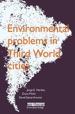 Environmental Problems in Third World Cities - Jorge E. Hardoy,Diana Mitlin,David Satterthwaite - cover