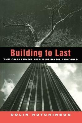 Building to Last: The challenge for business leaders - Colin Hutchinson - cover