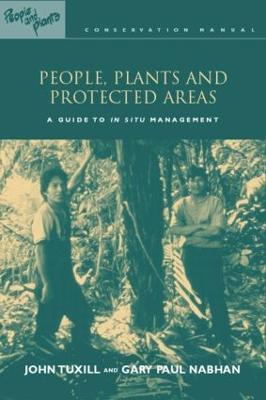 People, Plants and Protected Areas: A Guide to in Situ Management - John Tuxill,Gary Paul Nabhan,with Elizabeth Drexler - cover