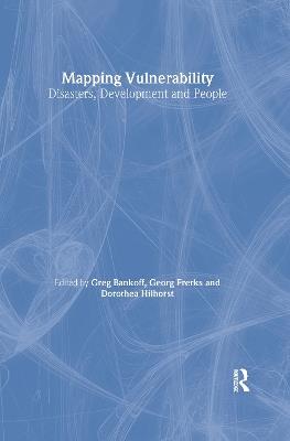 Mapping Vulnerability: Disasters, Development and People - Greg Bankoff,Dorothea Hilhorst,George Frerks - cover