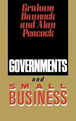 Governments and Small Business - Graham Bannock,Alan Peacock - cover