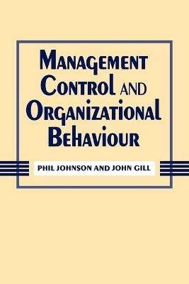 Management Control and Organizational Behaviour - Phil Johnson,John Gill - cover