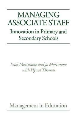 Managing Associate Staff: Innovation in Primary and Secondary Schools - Peter Mortimore,Jo Mortimore - cover