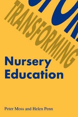 Transforming Nursery Education - Peter Moss,Helen Penn - cover