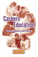 Careers Education: Contesting Policy and Practice