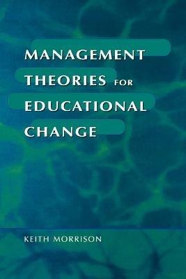 Management Theories for Educational Change - Keith Morrison - cover
