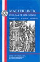 Maeterlinck: Pelleas et Melisande, with Les Aveugles, L'Intruse, Interieur - Maurice Maeterlinck - cover