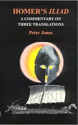 Homer's "Iliad": a Commentary on Three Translations - Peter Jones - cover