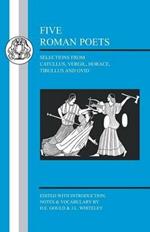 Five Roman Poets: Selections from Catullus, Vergil, Horace, Tibullus and Ovid