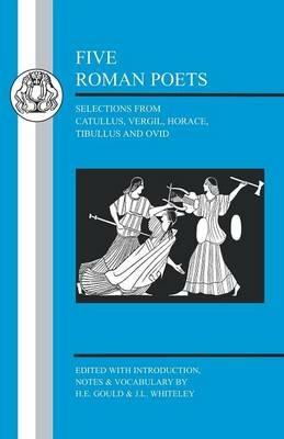 Five Roman Poets: Selections from Catullus, Vergil, Horace, Tibullus and Ovid - cover