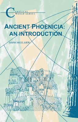 Ancient Phoenicia: An Introduction - Mark Woolmer - cover