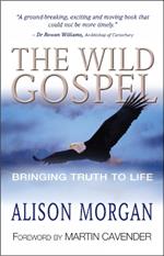 The Wild Gospel: Bringing truth to life