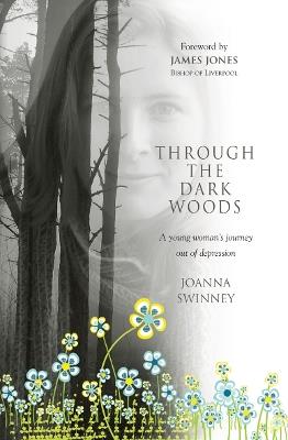 THROUGH THE DARK WOODS: A young woman's journey out of depression - Jo Swinney - cover