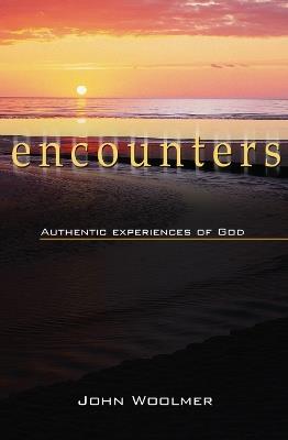 Encounters: Authentic experiences of God - John Woolmer - cover