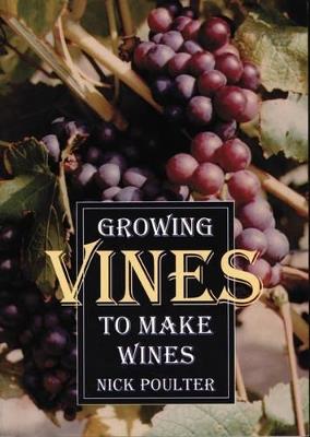 Growing Vines to Make Wines - Nick Poulter - cover