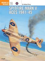 Spitfire Mark V Aces 1941–45 - Alfred Price - cover