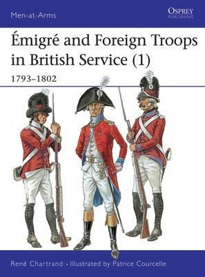 Émigré and Foreign Troops in British Service (1): 1793–1802 - René Chartrand - cover
