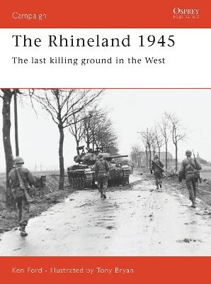The Rhineland 1945: The last killing ground in the West - Ken Ford - cover