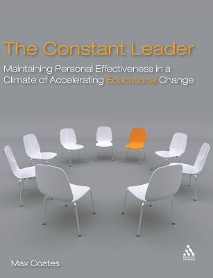 The Constant Leader: Maintaining personal effectiveness in a climate of accelerating educational change - Max Coates - cover