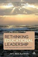 Rethinking Educational Leadership: From improvement to transformation - John West-Burnham - cover