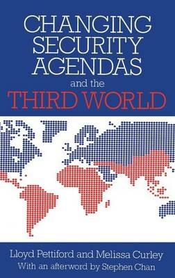 Changing Security Agendas and the Third World - Lloyd Pettiford,Melissa Curley - cover