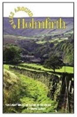 Walks Around Holmfirth: Ten Great Walks of Six Miles or Under - cover