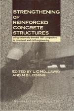 Strengthening of Reinforced Concrete Structures: Using Externally-Bonded Frp Composites in Structural and Civil Engineering