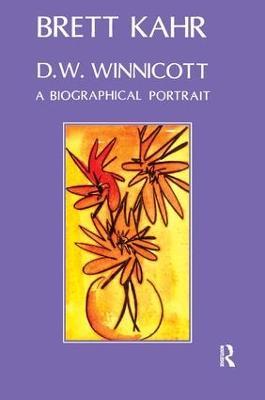 D.W. Winnicott: A Biographical Portrait - Brett Kahr - cover