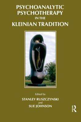Psychoanalytic Psychotherapy in the Kleinian Tradition - cover