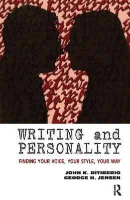 Writing and Personality: Finding Your Voice, Your Style, Your Way - John K. DiTiberio,George H. Jensen - cover