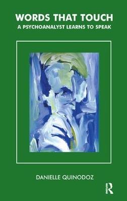 Words That Touch: A Psychoanalyst Learns to Speak - Danielle Quinodoz - cover