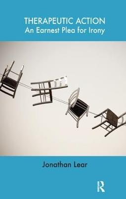 Therapeutic Action: An Earnest Plea for Irony - Jonathan Lear - cover