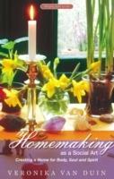 Homemaking as a Social Art: Creating a Home for Body, Soul and Spirit - Veronika Van Duin - cover
