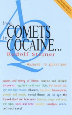 From Comets to Cocaine...: Answers to Questions - Rudolf Steiner - cover