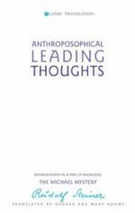 Anthroposophical Leading Thoughts: Anthroposophy as a Path of Knowledge: The Michael Mystery