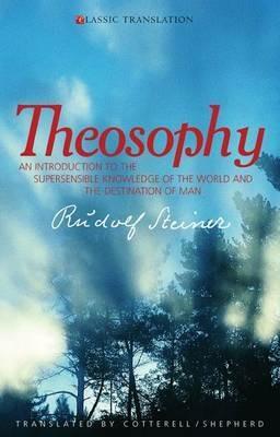 Theosophy: An Introduction to the Supersensible Knowledge of the World and the Destination of Man - Rudolf Steiner - cover
