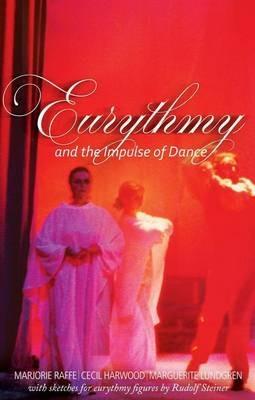 Eurythmy and the Impulse of Dance - Marjorie Raffe,Cecil Harwood,Marguerite Lundgren - cover