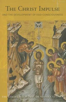 The Christ Impulse: And the Development of Ego-Consciousness - Rudolf Steiner - cover