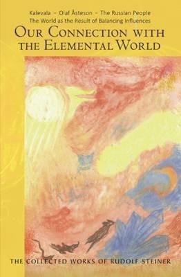 Our Connection with the Elemental World: Kalevala - Olaf Asteson - The Russian People the World as the Result of Balancing Influences - Rudolf Steiner - cover