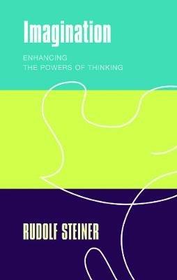 Imagination: Enhancing the Powers of Thinking - Rudolf Steiner - cover